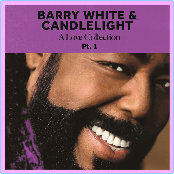 Barry White Barry White & Candlelight A Love Collection Pt 1 & Pt 2 (2022) [FLAC] 16BITS 44 1KHZ ZqGJbsuj_o