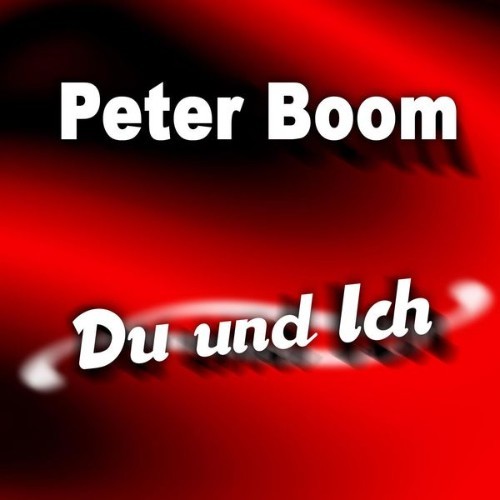 Peter Boom - Du und Ich - 2009