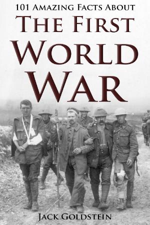 Amazing Facts about The First World War