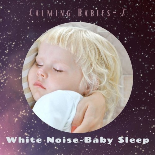 White Noise – Baby Sleep - Calming Babies- 7 - 2021