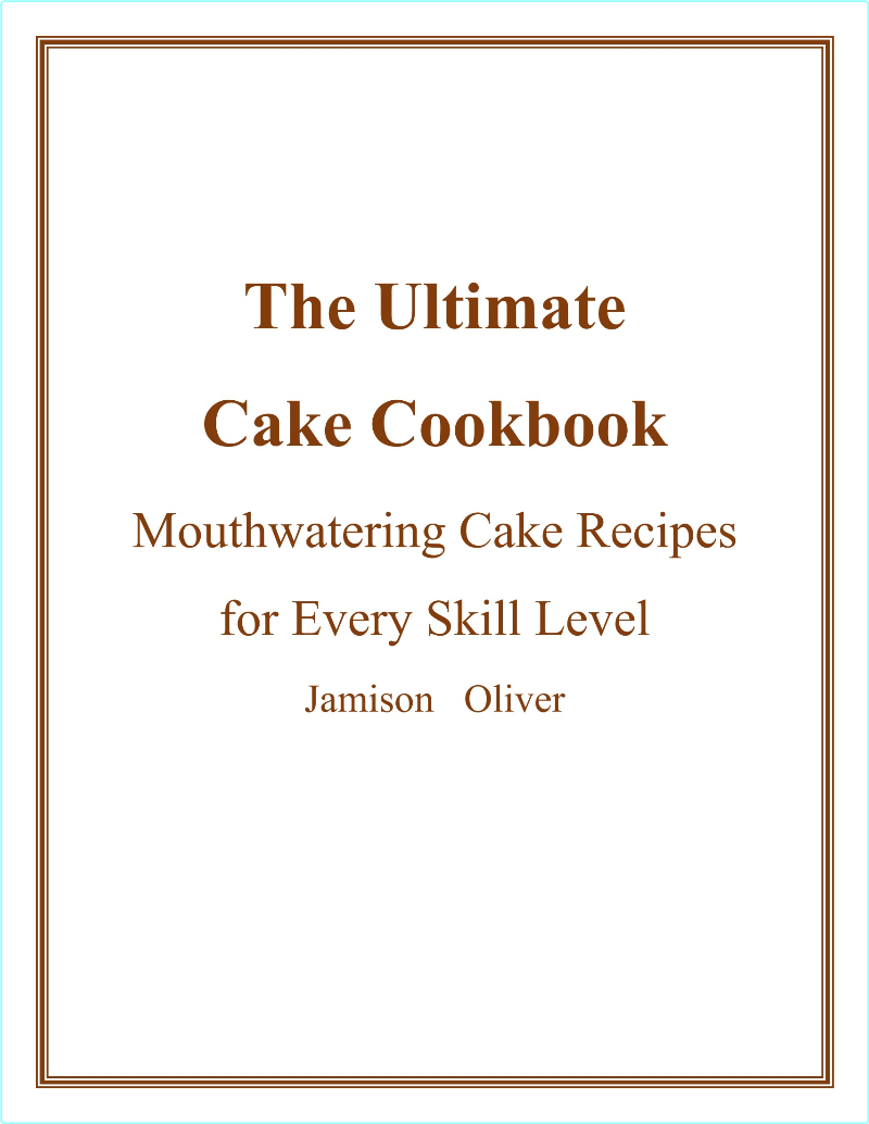 The Ultimate Cake Cookbook Mouthwatering Cake Recipes For Every Skill Level – (Alexander Urban, Katarzyna Dworaczyk)