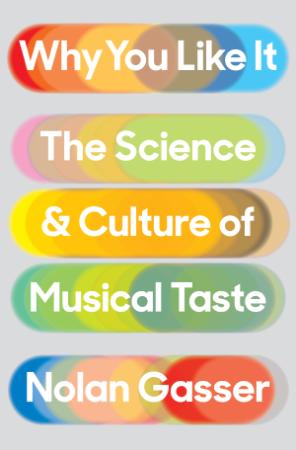 WHY YOU LIKE IT   the science and culture of musical taste