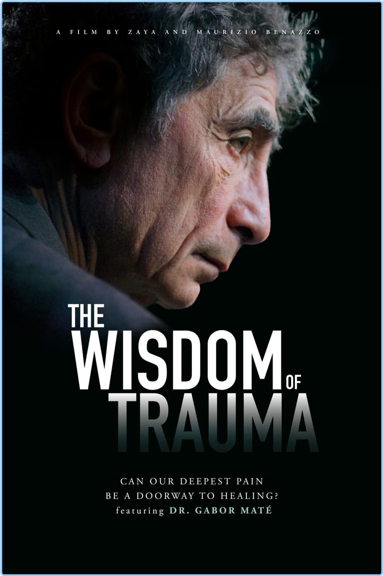 The Wisdom Of Trauma (2021) [720p] WEBrip (x265) W9EsXk0f_o