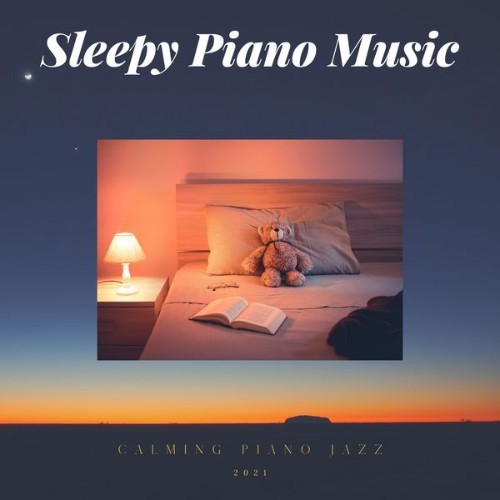 Sleepy Piano Music - Calming Piano Jazz - 2021