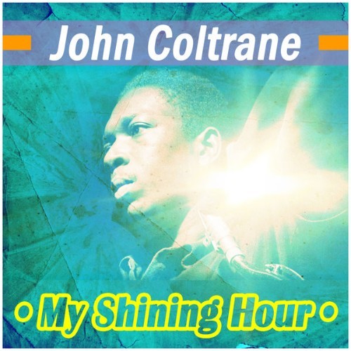 John Coltrane - My Shining Hour - 2015