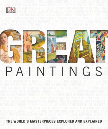 Great Paintings The Worlds Masterpieces Explored and Explained