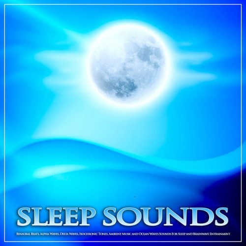 Binaural Beats Sleep - Sleep Sounds Binaural Beats, Alpha Waves, Delta Waves, Isochronic Tones, A...