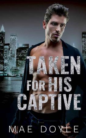 Taken for his Captive  A Dark M - Mae Doyle