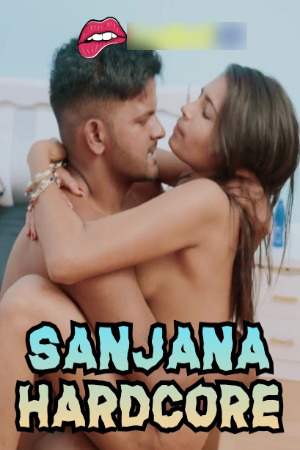 Sanjana Hardcore 2024 Hindi Uncut Short Films 720p HDRip Download