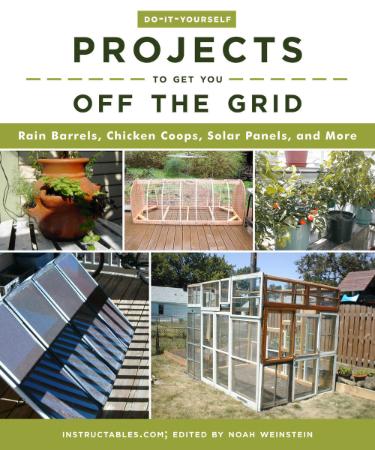 Do It Yourself Projects to Get You Off the Grid   Rain Barrels, Chicken Coops, Sol...