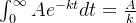 \int_{0}^{\infty}Ae^{-kt}dt = \frac{A}{k}