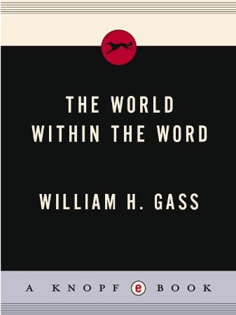 The world within the word essays by Gass, William H