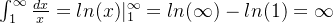 \int_{1}^{\infty} \frac{dx}{x} = ln(x)|_{1}^{\infty} = ln(\infty)- ln(1) = \infty