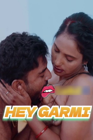 Hey Garmi 2024 Hindi Uncut Short Films 720p HDRip Download