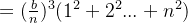 =(\frac{b}{n})^3(1^2+2^2...+n^2)