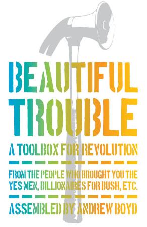 Beautiful Trouble - A Toolbox for Revolution