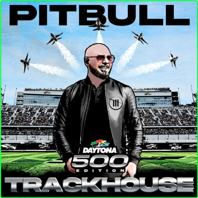 Pitbull Trackhouse Daytona 500 Edition (2024) [320 Kbps] CV7021ly_o