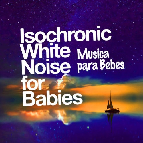 Música para Bebés - Isochronic White Noise for Babies - 2019