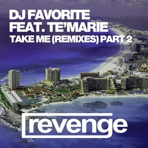 DJ Favorite - Take Me (Remixes, Pt  2) - 2016