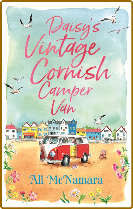 Daisy's Vintage Cornish Camper Van by Ali McNamara 