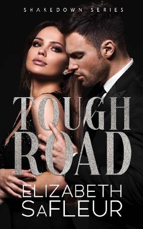 Tough Road  The Shakedown Serie - Elizabeth Safleur