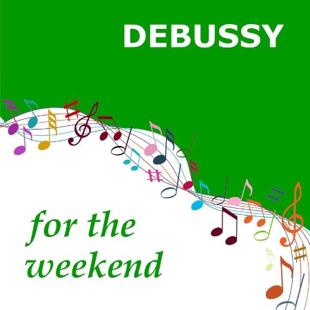 VA - Debussy for the Weekend (2021) 