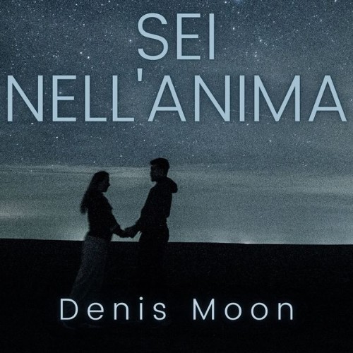 Denis Moon - Sei Nell'anima - 2021