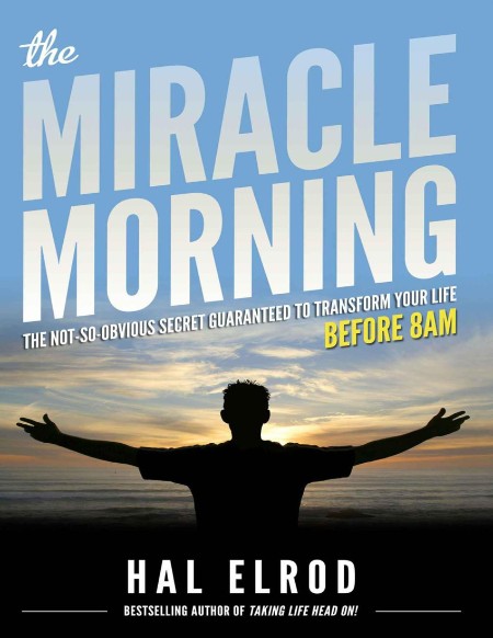 The Miracle Morning  The Not-So-Obvious Secret Guaranteed to Transform Your Life (... FYeDq2M4_o