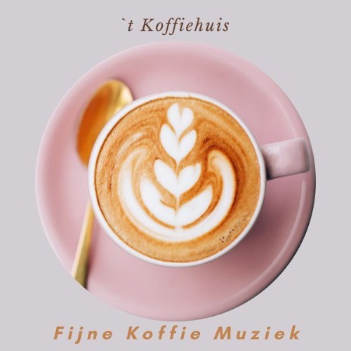 `t Koffiehuis - Fijne Koffie Muziek - 2021