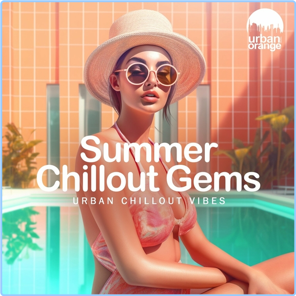 Various Artists - Summer Chillout Gems Urban Chillout Music (2024) WEB [FLAC] 16BITS 44 1KHZ QVGljuW8_o