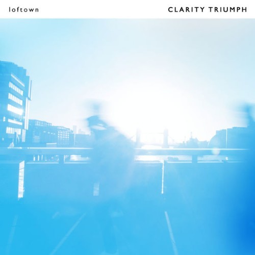 loftown - Clarity Triumph - 2022