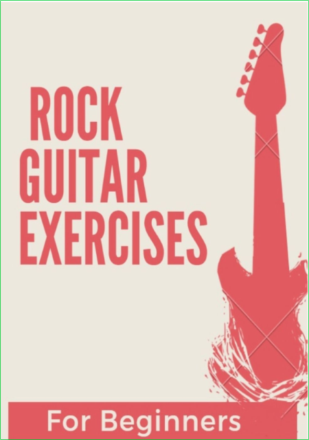 Rock Guitar Exercises For Beginners 10x Your Guitar Skills In 15 Minutes A Day Likz5xMf_o