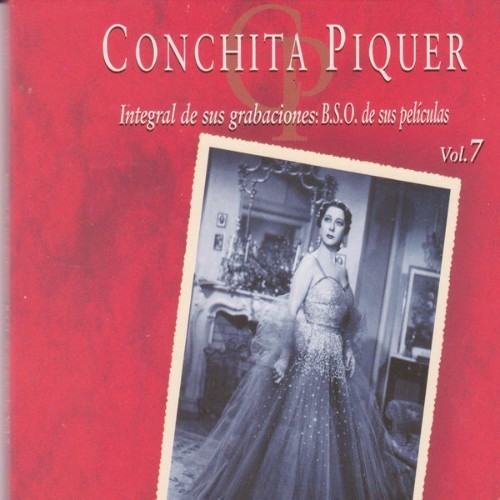 Conchita Piquer - Conchita Piquer  Integral de Sus Grabaciones B S O  De Sus Películas Vol  7 - 2000