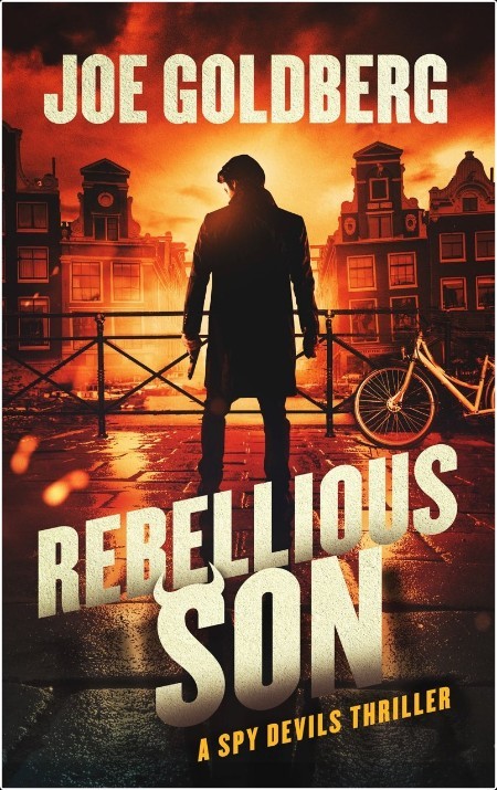 Rebellious Son, The Spy Devils (02) by Joe Goldberg 