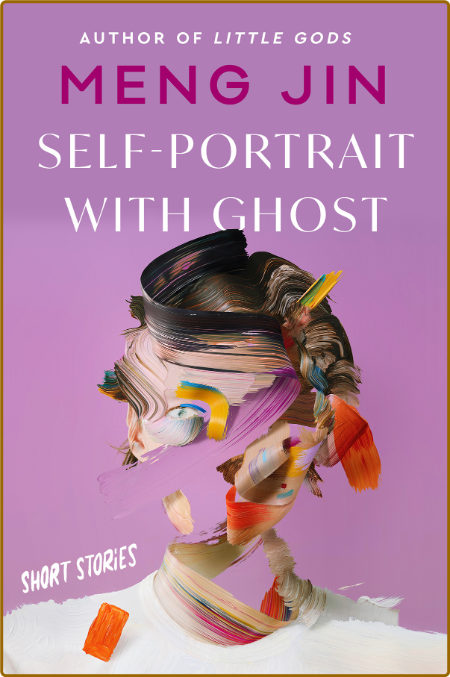 Self-Portrait with Ghost  Short Stories by Meng Jin 