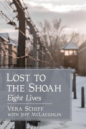 Lost to the Shoah Eight Lives