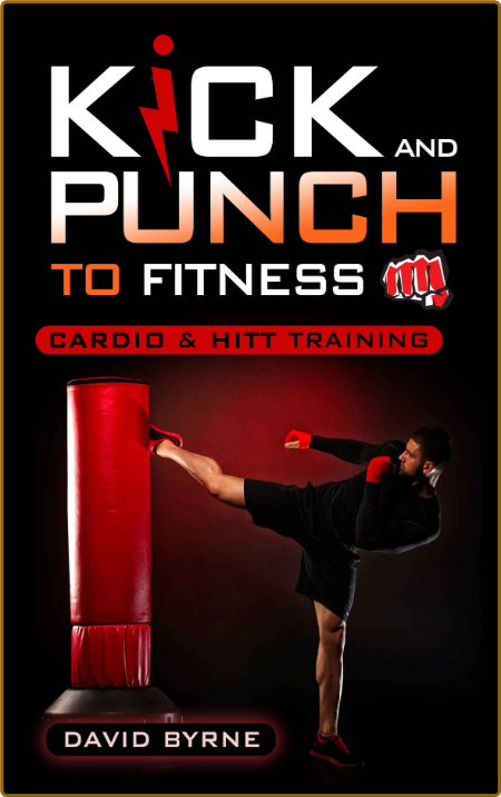 Kick and Punch to Fitness Cardio and HITT Training - Byrne, David 9rUQP0TU_o