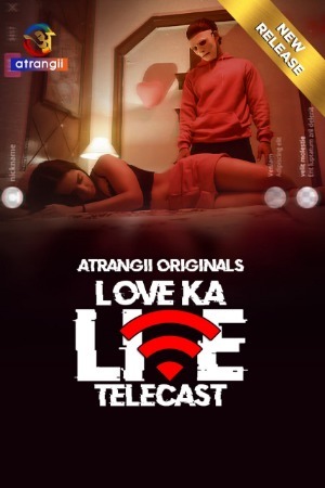 Love Ka Live Telecast 2024 Hindi Atrangii Short Films 720p HDRip Download