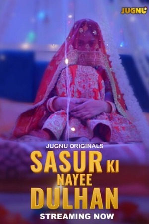 Sasur Ki Nayee Dulhan 2024 Hindi Season 01 Part 01 Jugnu WEB Series 720p HDRip Download