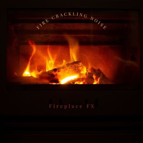 Fireplace FX - Fire Crackling Noise - 2021