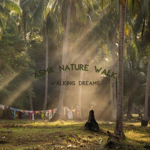 ASMR Nature Walk - Walking Dreams - 2022