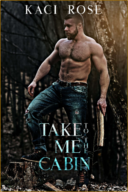 Take Me To The Cabin - Kaci Rose SaaonMQG_o