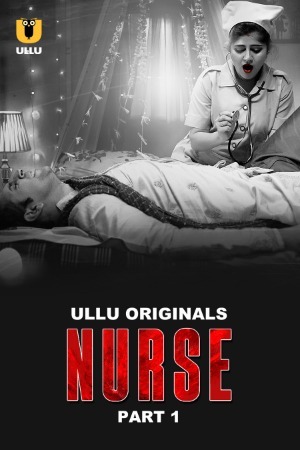 Nurse 2024 Hindi Season 01 Part 01 ULLU WEB Series 720p HDRip Download