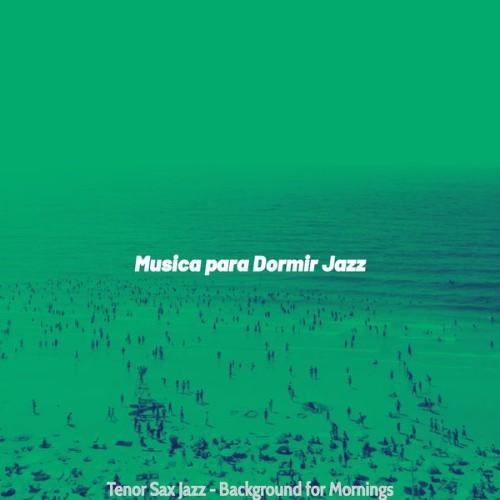 Musica para Dormir Jazz - Tenor Sax Jazz - Background for Mornings - 2021