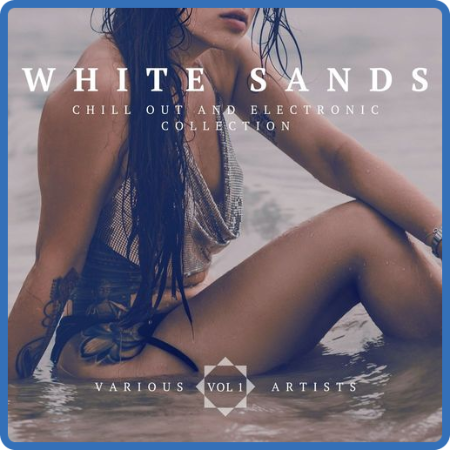 VA - White Sands [Chill Out And Electronic Collection], Vol  1 (2022) MP3
