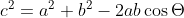 c^2 = a^2 + b^2 - 2ab \cos \Theta