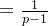 =\frac{1}{p-1}