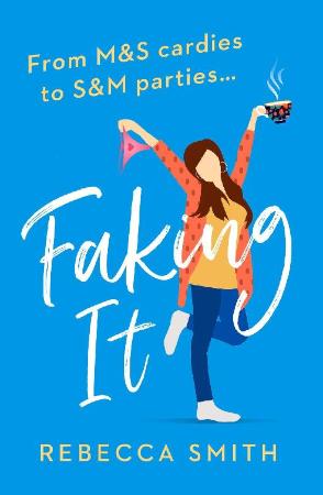 Faking It  The most hilarious a - Rebecca Smith
