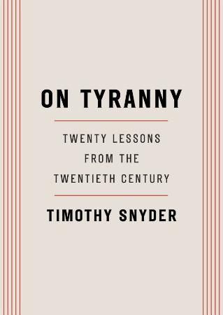 On tyranny Twenty lessons from the twentieth century by Timothy Snyder