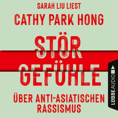 Cathy Park Hong - Störgefühle - Über anti-asiatischen Rassismus  (Ungekürzt) - 2022